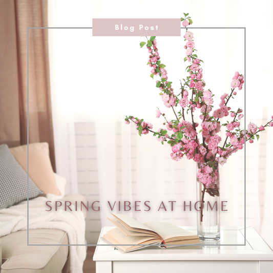 SPRING VIBES AT HOME